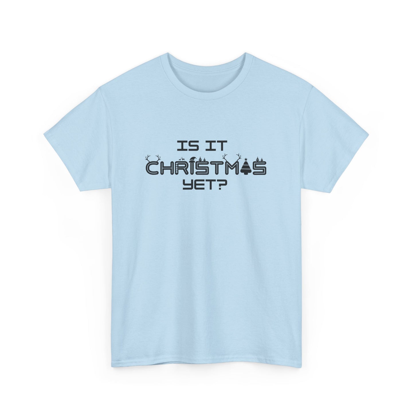 Is It Christmas Yet Cotton Tee